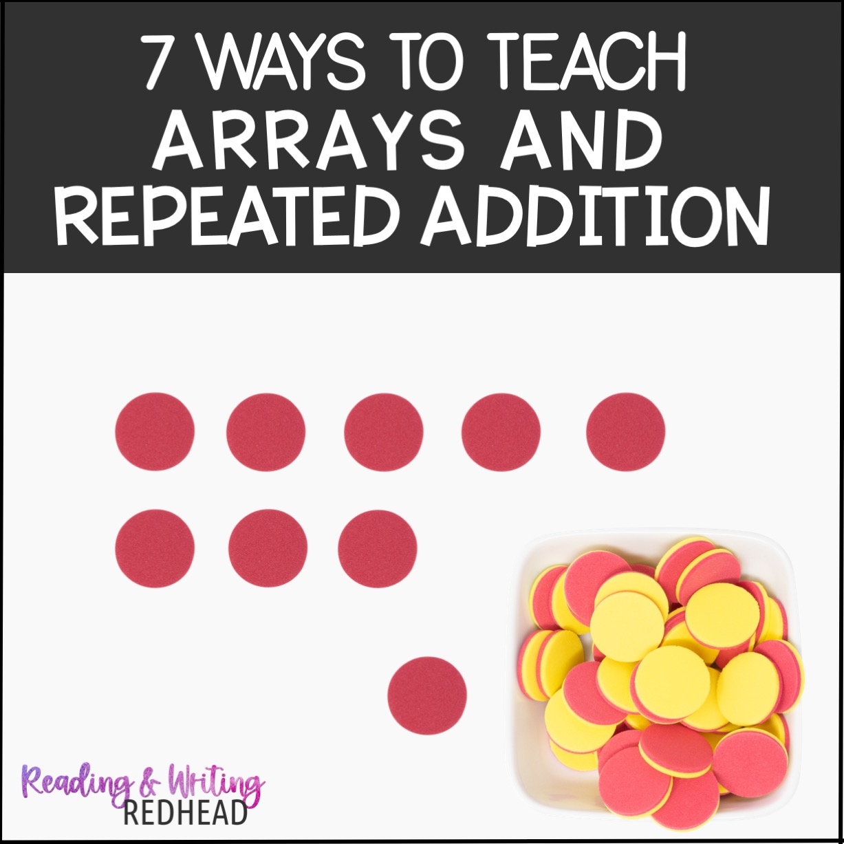 7 Powerful Ways To Teach Arrays And Repeated Addition Reading And Writing Redhead